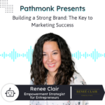 Building a Strong Brand: The Key to Marketing Success| Interview with Renee Clair from Renee Clair Consulting