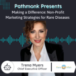 Making a Difference: Non-Profit Marketing Strategies for Rare Diseases | Trena Myers from Rare Wish
