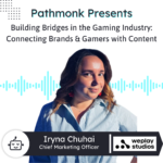 Building Bridges in the Gaming Industry: Connecting Brands & Gamers with Content | Iryna Chuhai from WePlay Studio