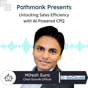 Unlocking Sales Efficiency with AI-Powered CPQ | Mitesh Sura from GoCloudz