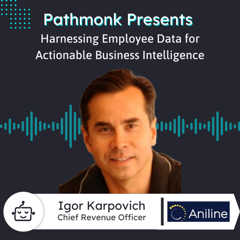 Harnessing Employee Data for Actionable Business Intelligence | Igor Karpovich from Aniline