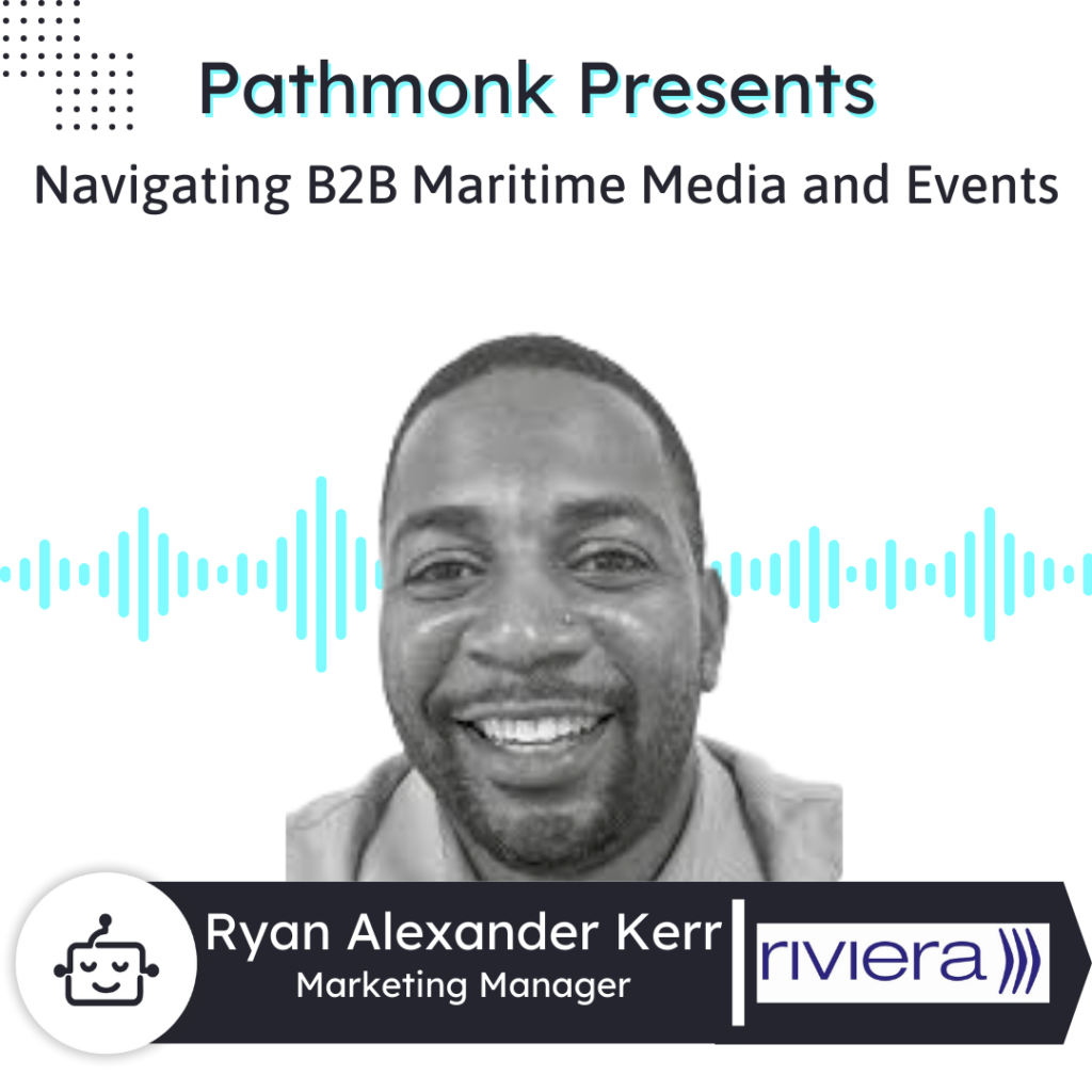 Navigating B2B Maritime Media and Events | Ryan Alexander Kerr from Riviera Maritime Media