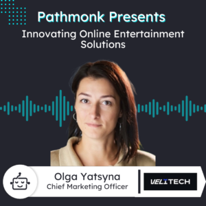 Innovating Online Entertainment Solutions | Olga Yatsyna from Velitech