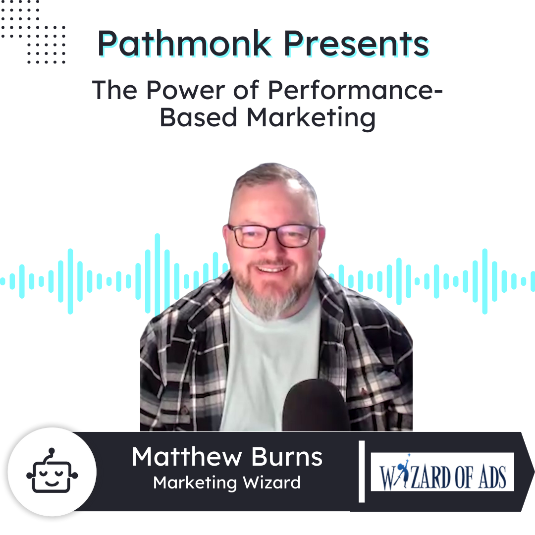 The Power of Performance-Based Marketing | Matthew Burns from Wizard of Ads