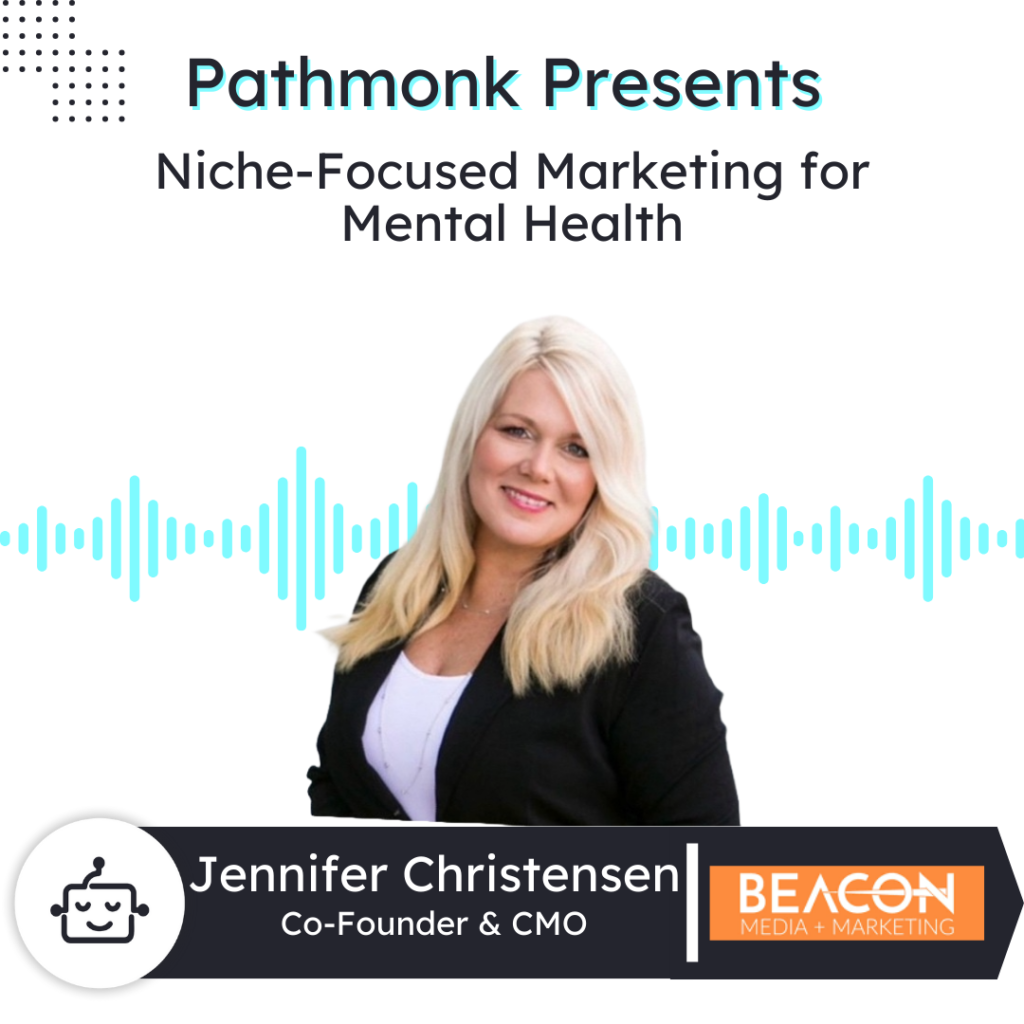 Niche-Focused Marketing for Mental Health | Jennifer Christensen from Beacon Media and Marketing