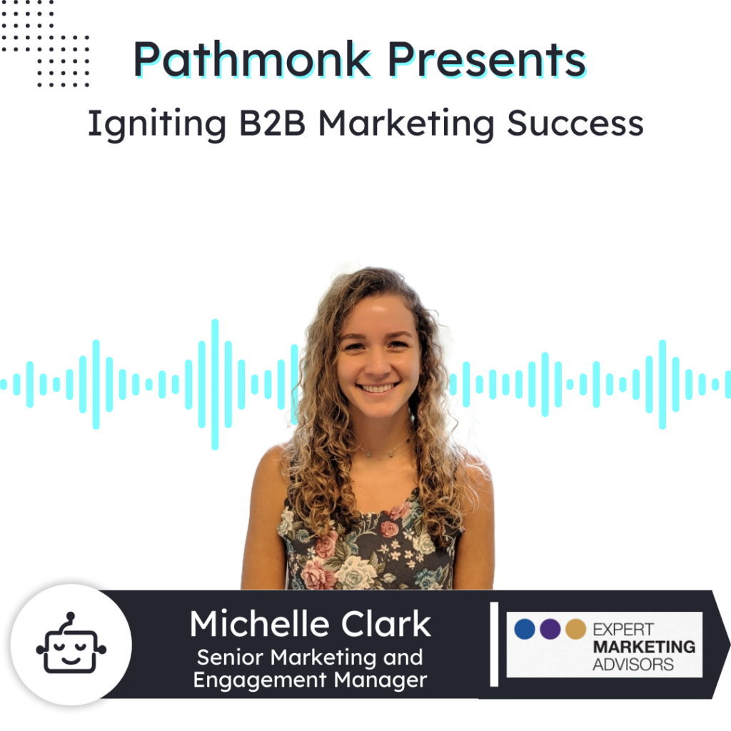 Igniting B2B Marketing Success | Michelle Clark from Expert Marketing Advisors