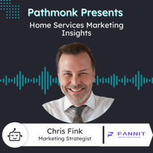 Home Services Marketing Insights | Chris Fink from Fannit