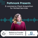 E-commerce Client Acquisition for Niched Services | Rebecca Fowler from Industrial Maid