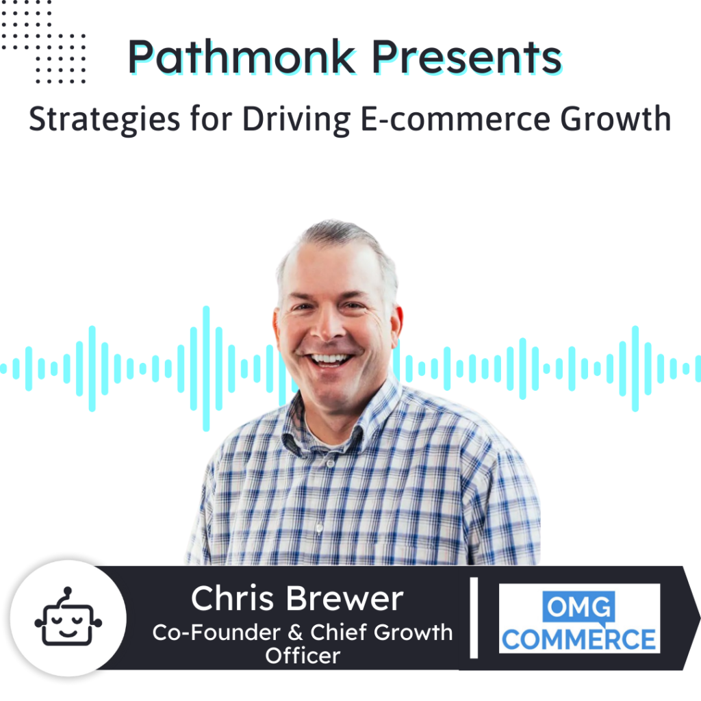 Strategies for Driving E-commerce Growth | Chris Brewer from OMG Commerce