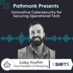 Innovative Cybersecurity for Securing Operational Tech | Colby Proffitt from Shift5