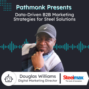 Data-Driven B2B Marketing Strategies for Steel Solutions | Douglas Williams from Steelmax Tools