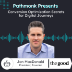 Conversion Optimization Secrets for Digital Journeys | Jon McDonald from The Good