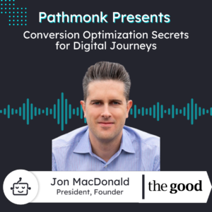 Conversion Optimization Secrets for Digital Journeys | Jon McDonald from The Good