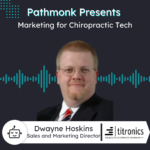 Marketing for Chiropractic Tech | Dwayne Hoskins from Titronics