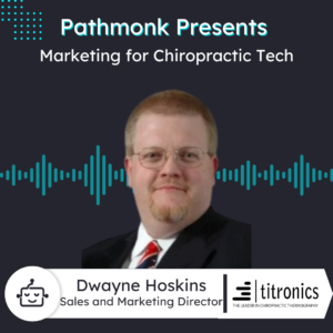 Marketing for Chiropractic Tech | Dwayne Hoskins from Titronics