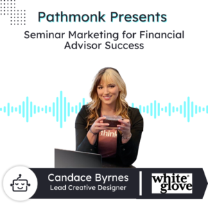 Seminar Marketing for Financial Advisor Success | Candace Byrnes from White Glove