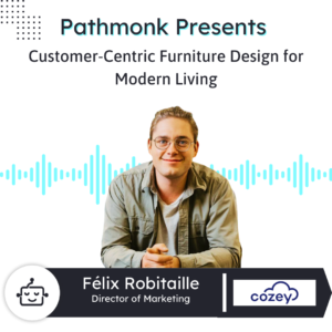 Customer-Centric Furniture Design for Modern Living | Félix Robitaille from Cozey