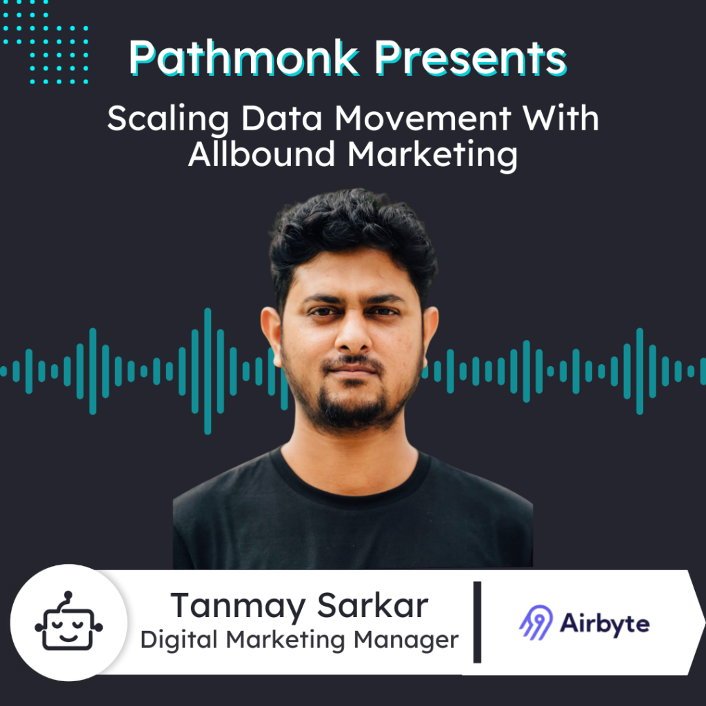 Scaling Data Movement With Allbound Marketing | Tanmay Sarkar from Airbyte