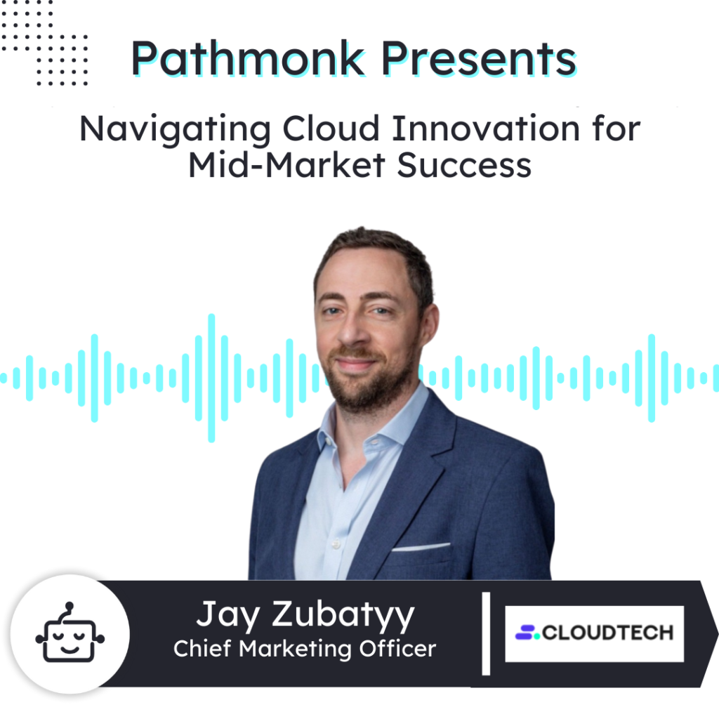 Navigating Cloud Innovation for Mid-Market Success | Jay Zubatyy from Cloud Tech