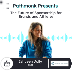 The Future of Sponsorship for Brands and Athletes | Ishveen Jolly from Open Sponsorship