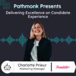 Delivering Excellence on Candidate Experience | Charlotte Prieur from Team Tailor