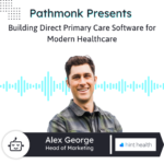 Building Direct Primary Care Software for Modern Healthcare | Alex George from Hint Health