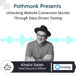 Unlocking Website Conversion Secrets Through Data-Driven Testing | Khalid Saleh from Invesp