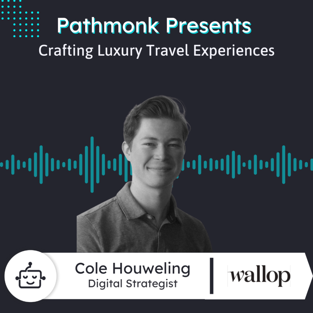 Crafting Luxury Travel Experiences | Cole Houweling from Wallop