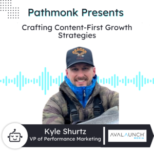 Crafting Content-First Growth Strategies | Kyle Shurtz from Avalaunch Media