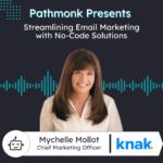 Streamlining Email Marketing with No-Code Solutions | Mychelle Mollot from Knak