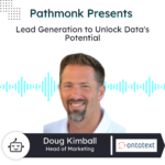 Lead Generation to Unlock Data's Potential | Doug Kimball from OntoText