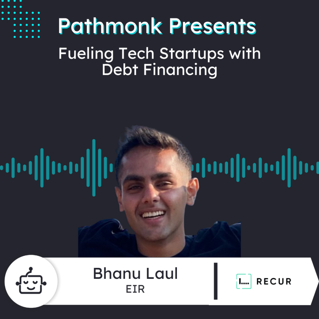 Fueling Tech Startups with Debt Financing | Bhanu Laul from Recur Club