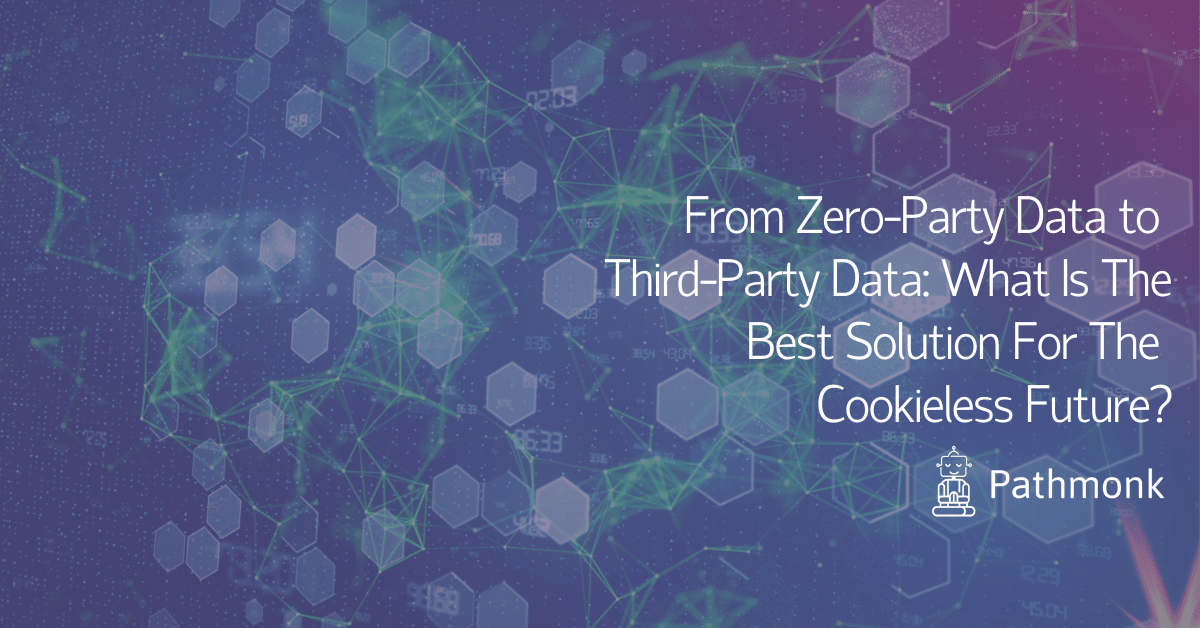 From Zero-Party Data to Third-Party Data What Is The Best Solution To The Cookieless Future In-Article