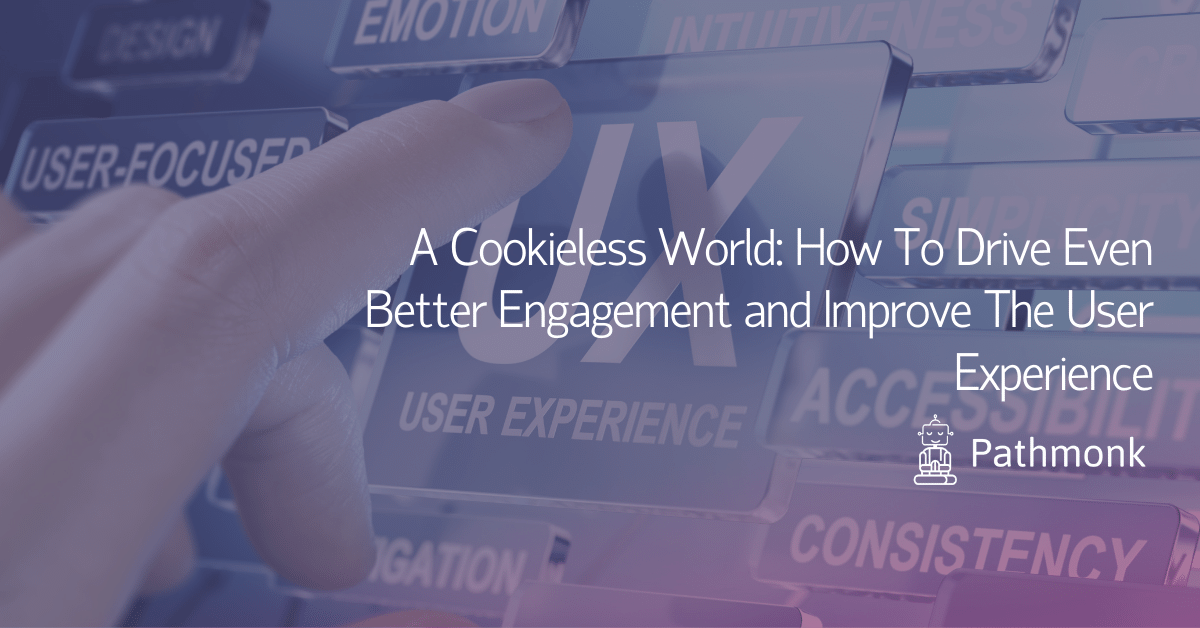 A Cookieless World How To Drive Even Better Engagement and Improve The User Experience In-Article